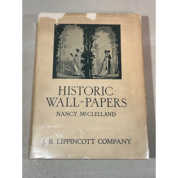 1924 Historic Wall-Papers by Nancy McClelland First Edition J.B. Lippincott Co